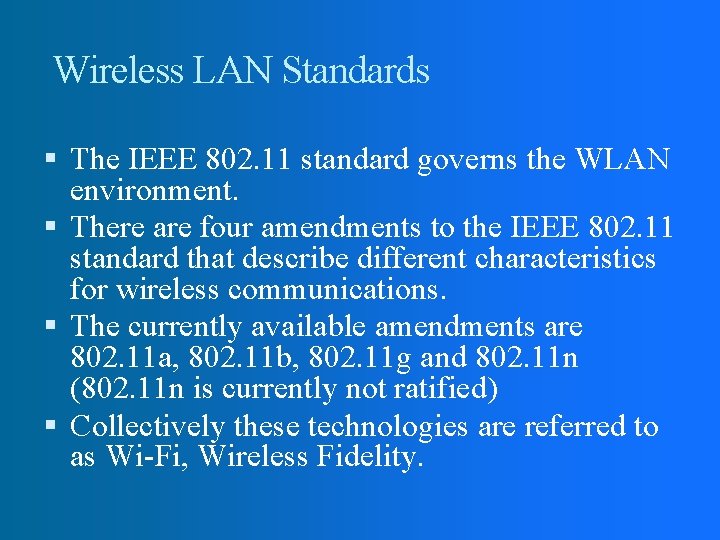 Wireless LAN Standards The IEEE 802. 11 standard governs the WLAN environment. There are