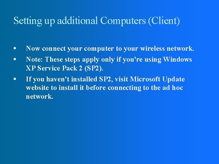 Setting up additional Computers (Client) Now connect your computer to your wireless network. Note: