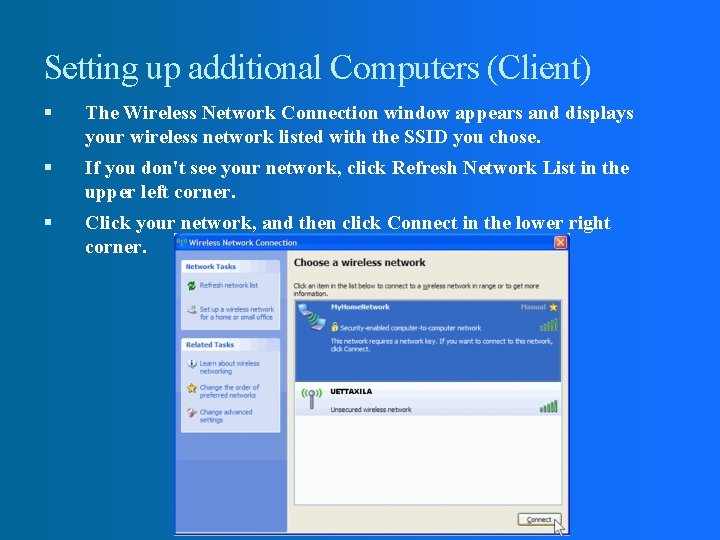 Setting up additional Computers (Client) The Wireless Network Connection window appears and displays your