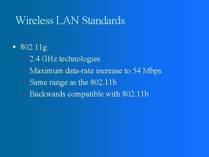 Wireless LAN Standards 802. 11 g: 2. 4 GHz technologies Maximum data-rate increase to