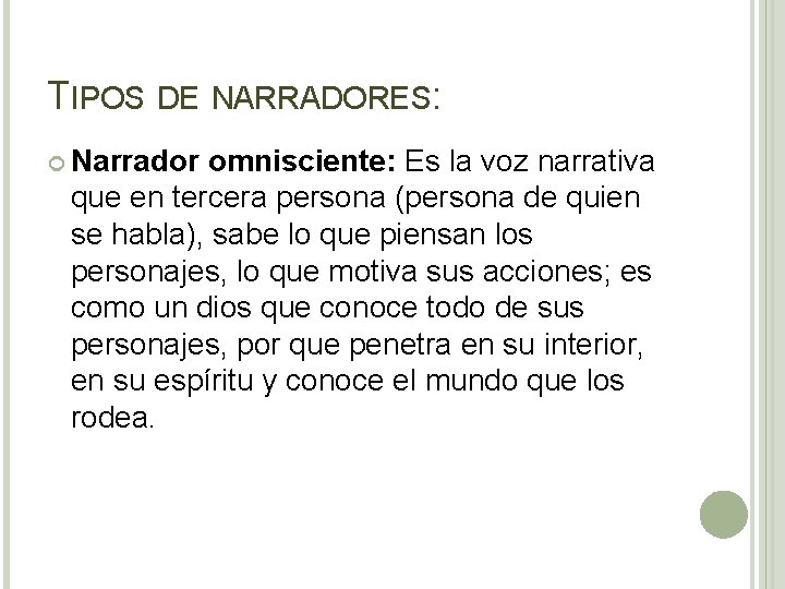 TIPOS DE NARRADORES: Narrador omnisciente: Es la voz narrativa que en tercera persona (persona