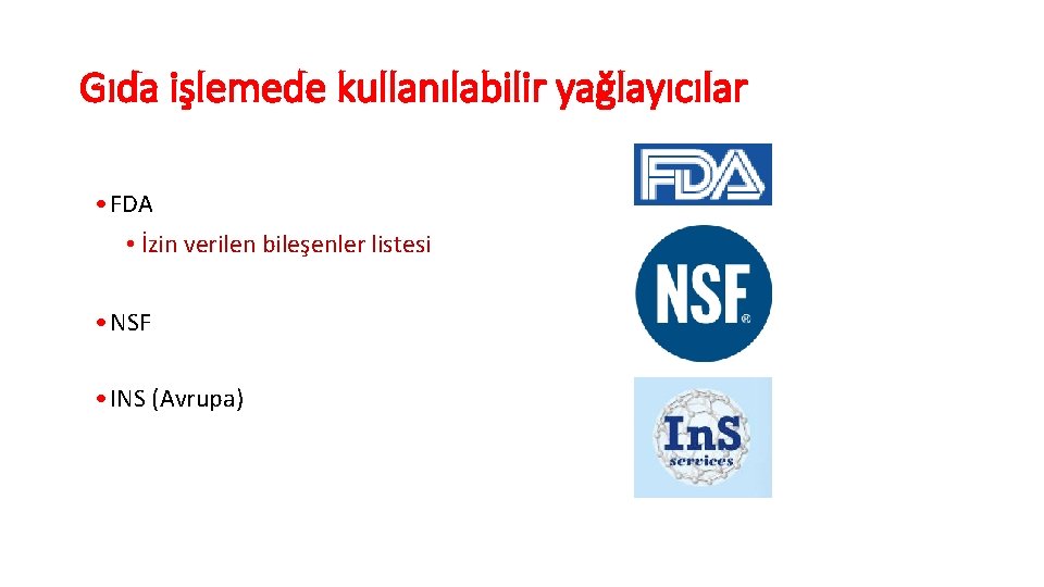 Gıda işlemede kullanılabilir yağlayıcılar • FDA • İzin verilen bileşenler listesi • NSF •