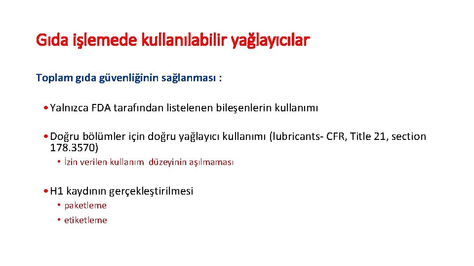 Gıda işlemede kullanılabilir yağlayıcılar Toplam gıda güvenliğinin sağlanması : • Yalnızca FDA tarafından listelenen