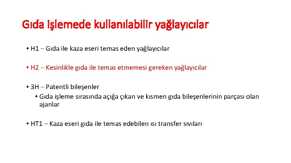 Gıda işlemede kullanılabilir yağlayıcılar • H 1 – Gıda ile kaza eseri temas eden