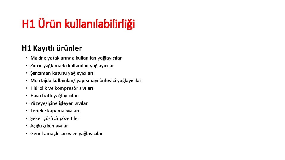 H 1 Ürün kullanılabilirliği H 1 Kayıtlı ürünler • • • Makine yataklarında kullanılan