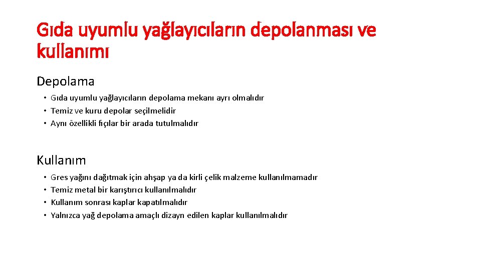 Gıda uyumlu yağlayıcıların depolanması ve kullanımı Depolama • Gıda uyumlu yağlayıcıların depolama mekanı ayrı