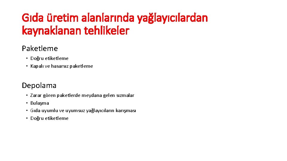 Gıda üretim alanlarında yağlayıcılardan kaynaklanan tehlikeler Paketleme • Doğru etiketleme • Kapalı ve hasarsız