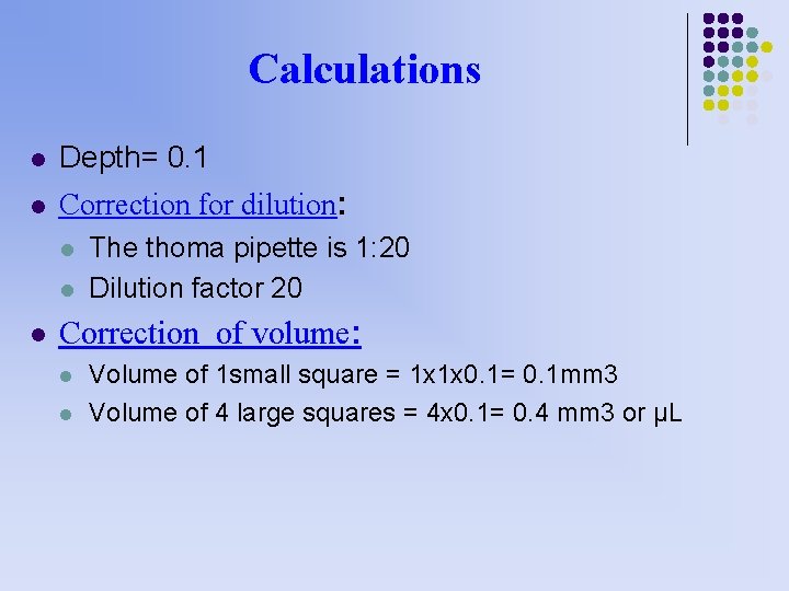 Calculations l Depth= 0. 1 l Correction for dilution: l l l The thoma