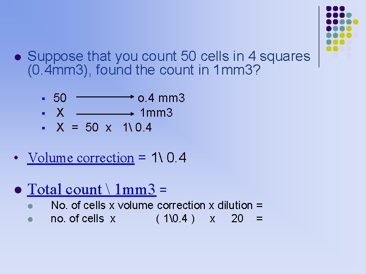 l Suppose that you count 50 cells in 4 squares (0. 4 mm 3),