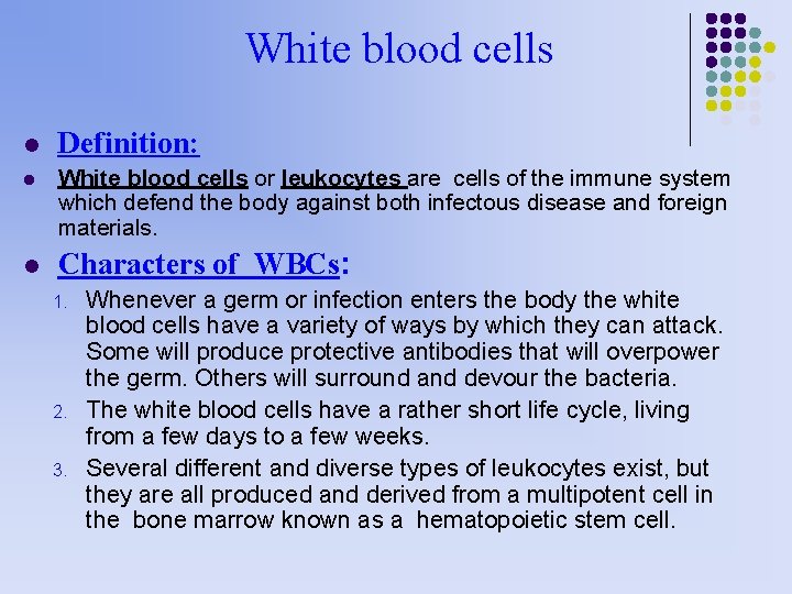 White blood cells l Definition: l White blood cells or leukocytes are cells of