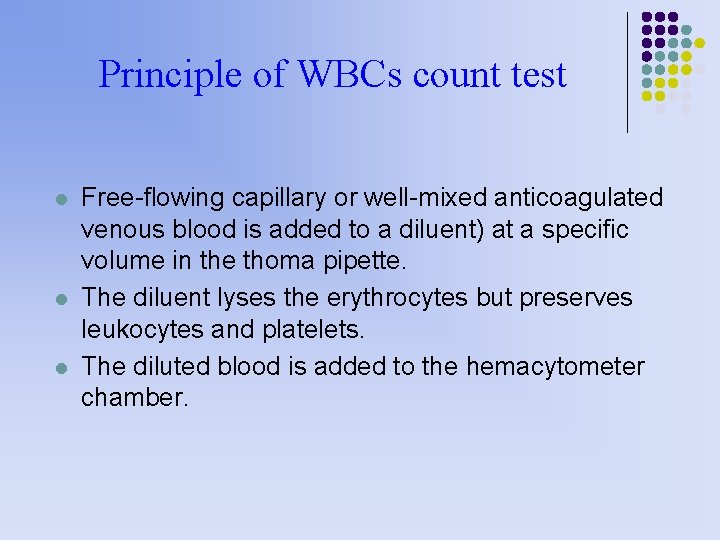 Principle of WBCs count test l l l Free-flowing capillary or well-mixed anticoagulated venous