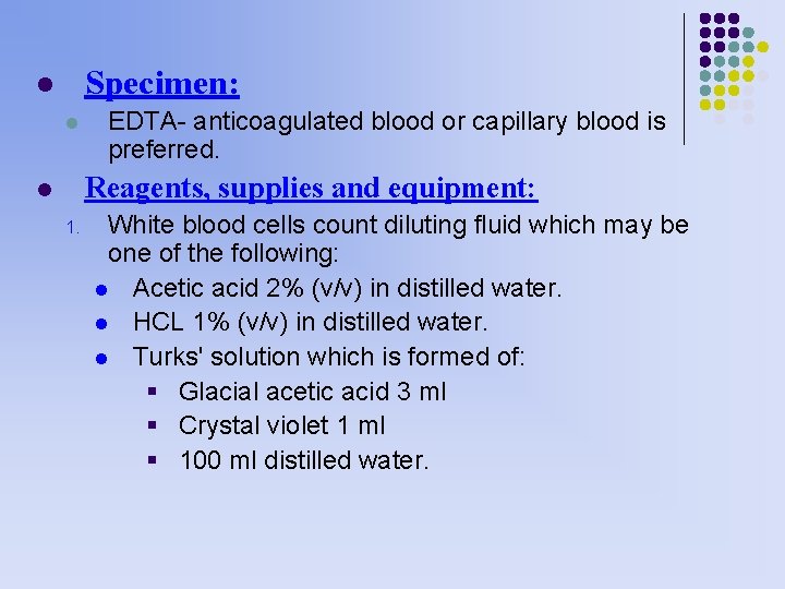 Specimen: l l EDTA- anticoagulated blood or capillary blood is preferred. Reagents, supplies and