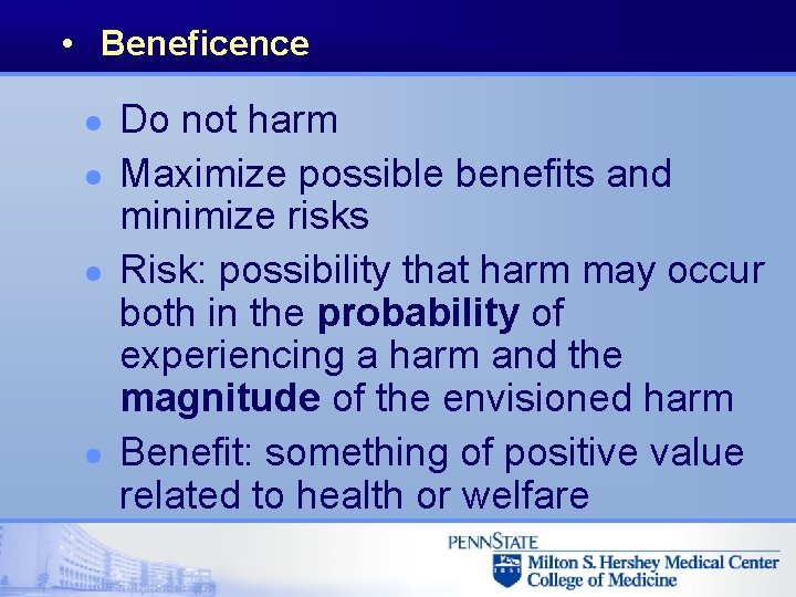  • Beneficence l l Do not harm Maximize possible benefits and minimize risks