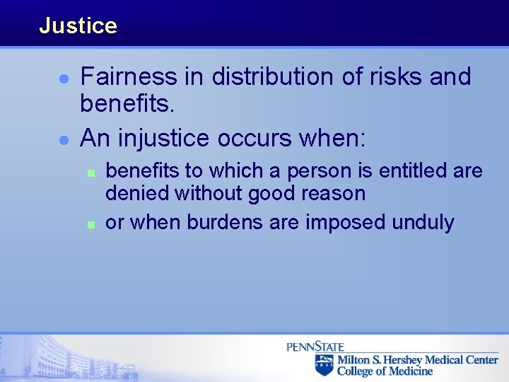 Justice l l Fairness in distribution of risks and benefits. An injustice occurs when: