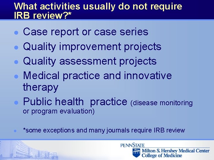 What activities usually do not require IRB review? * l l l Case report