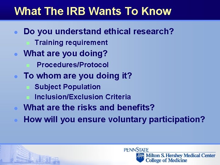 What The IRB Wants To Know l Do you understand ethical research? n l