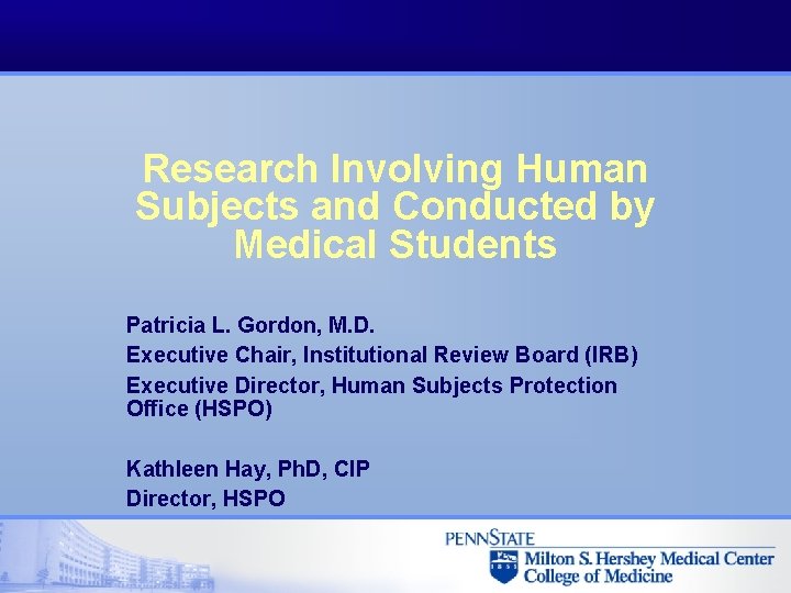 Research Involving Human Subjects and Conducted by Medical Students Patricia L. Gordon, M. D.