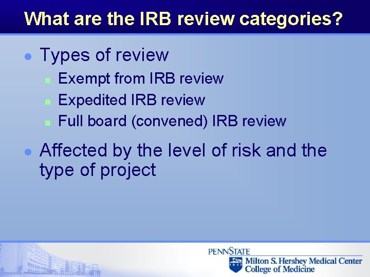 What are the IRB review categories? l Types of review n n n l