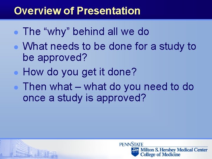 Overview of Presentation l l The “why” behind all we do What needs to