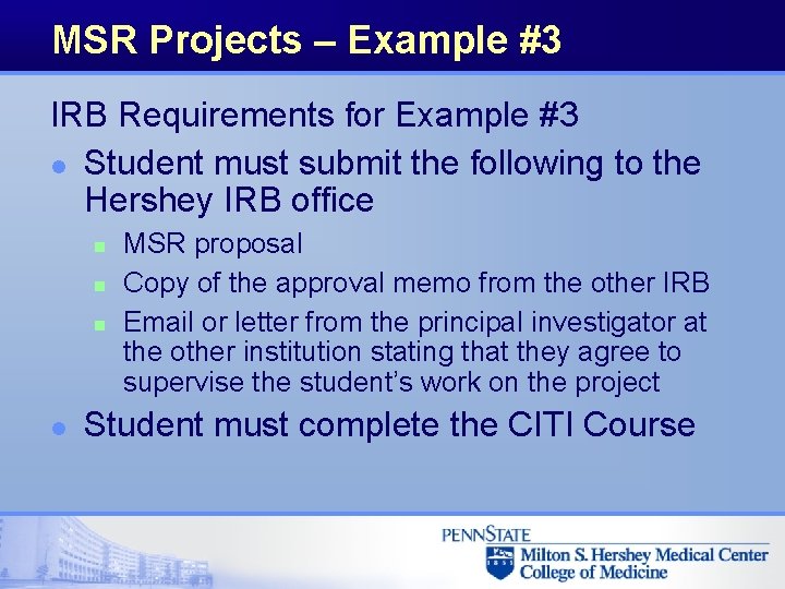 MSR Projects – Example #3 IRB Requirements for Example #3 l Student must submit
