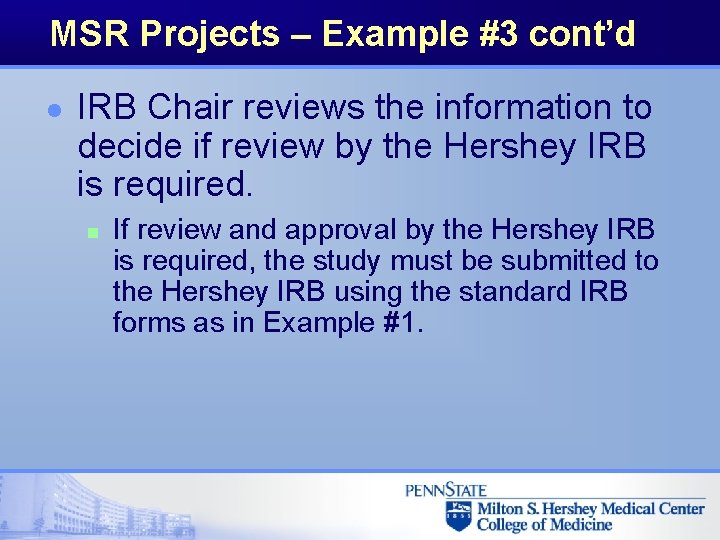 MSR Projects – Example #3 cont’d l IRB Chair reviews the information to decide