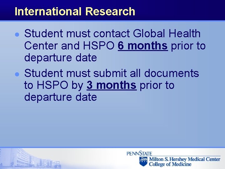 International Research l l Student must contact Global Health Center and HSPO 6 months