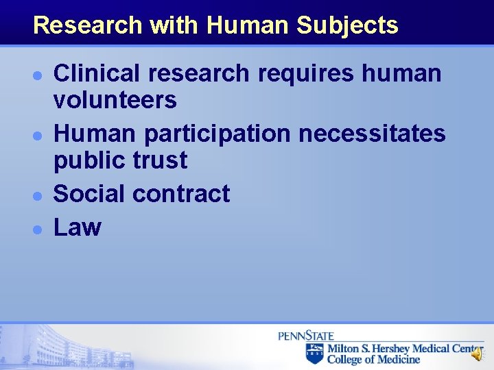 Research with Human Subjects l l Clinical research requires human volunteers Human participation necessitates