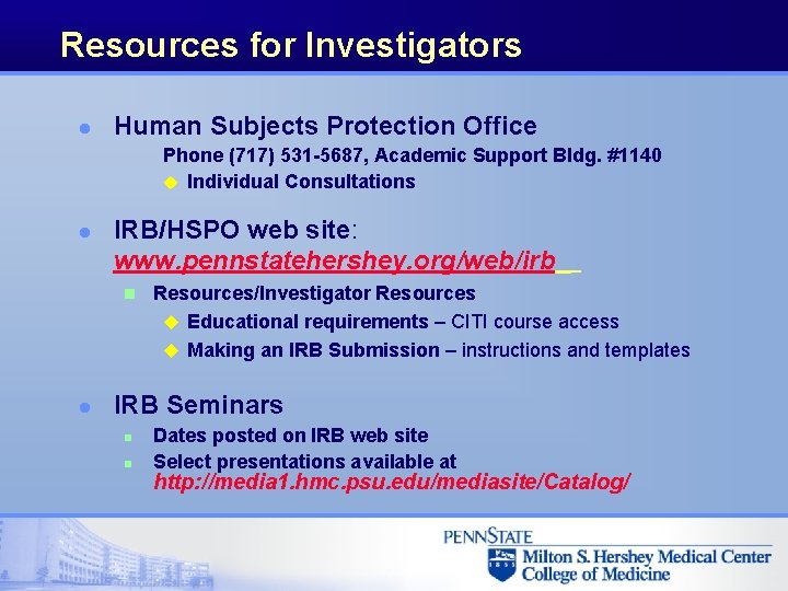 Resources for Investigators l Human Subjects Protection Office Phone (717) 531 -5687, Academic Support