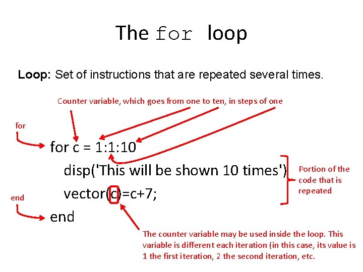 The for loop Loop: Set of instructions that are repeated several times. Counter variable,
