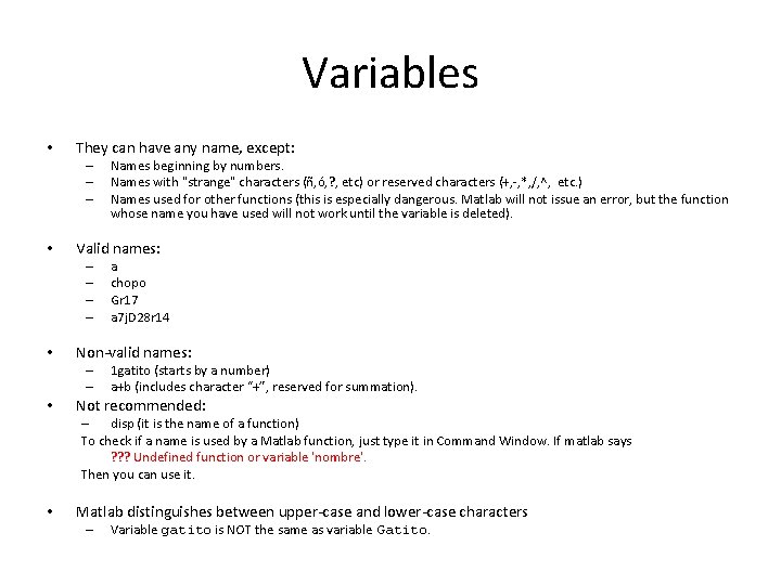 Variables • They can have any name, except: – – – • Valid names: