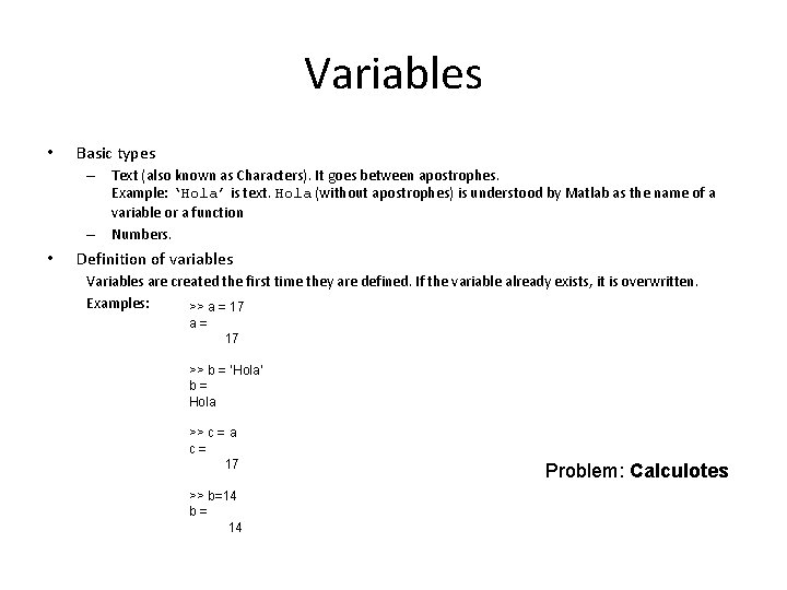 Variables • Basic types – Text (also known as Characters). It goes between apostrophes.