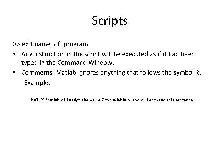 Scripts >> edit name_of_program • Any instruction in the script will be executed as