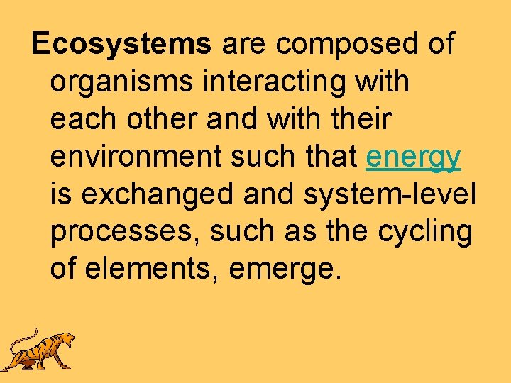 Ecosystems are composed of organisms interacting with each other and with their environment such