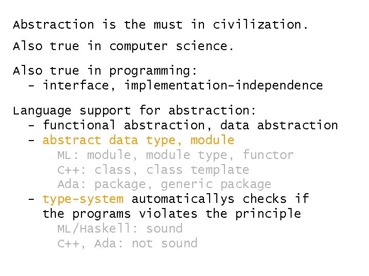 Abstraction is the must in civilization. Also true in computer science. Also true in