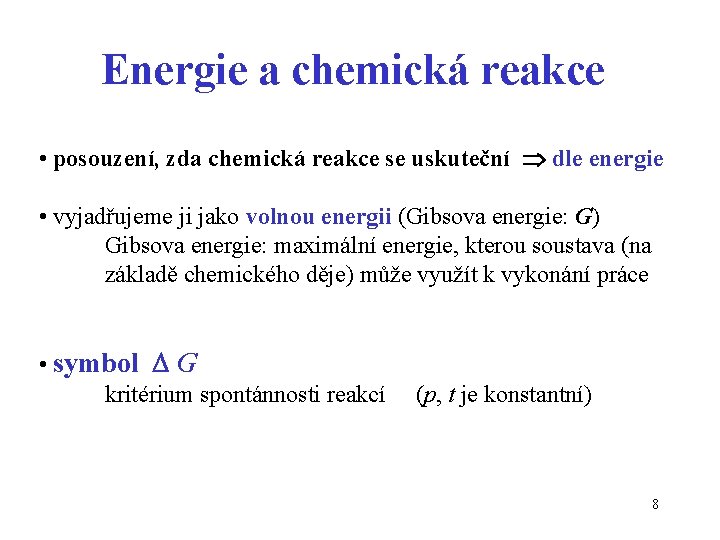 Energie a chemická reakce • posouzení, zda chemická reakce se uskuteční dle energie •