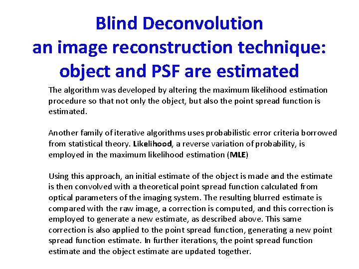 Blind Deconvolution an image reconstruction technique: object and PSF are estimated The algorithm was