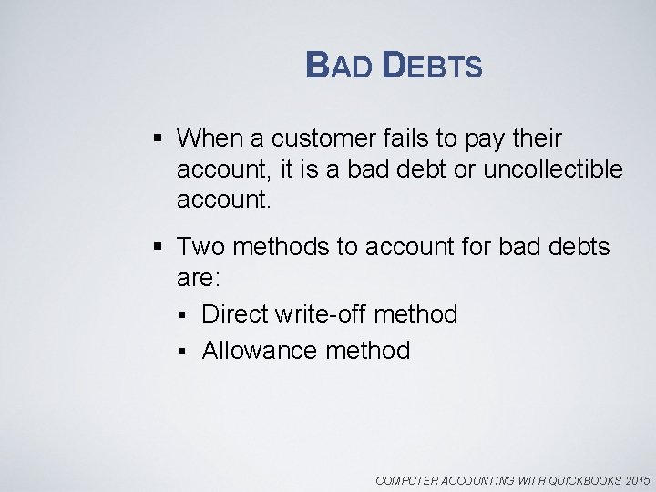 BAD DEBTS § When a customer fails to pay their account, it is a