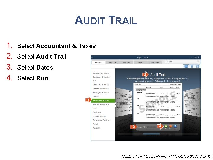 AUDIT TRAIL 1. 2. 3. 4. Select Accountant & Taxes Select Audit Trail Select