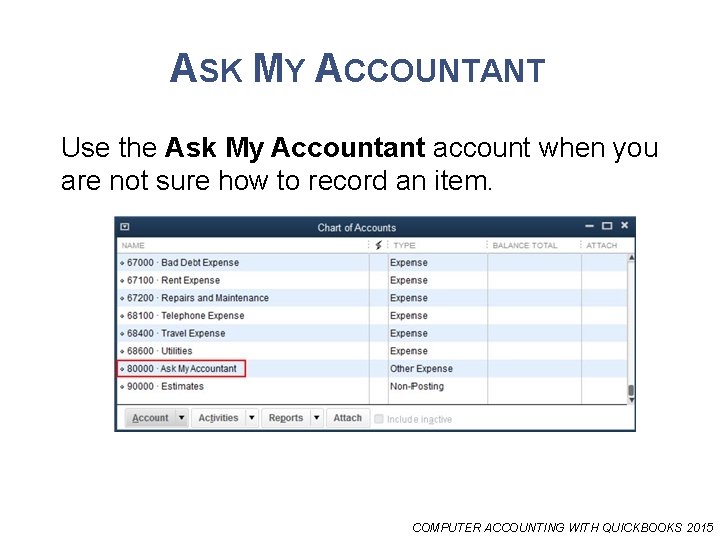 ASK MY ACCOUNTANT Use the Ask My Accountant account when you are not sure