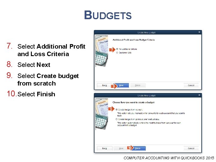 BUDGETS 7. Select Additional Profit and Loss Criteria 8. Select Next 9. Select Create