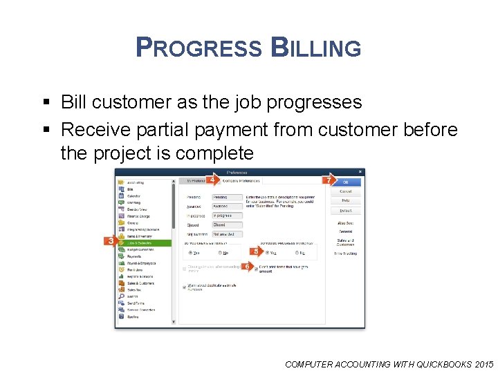 PROGRESS BILLING § Bill customer as the job progresses § Receive partial payment from
