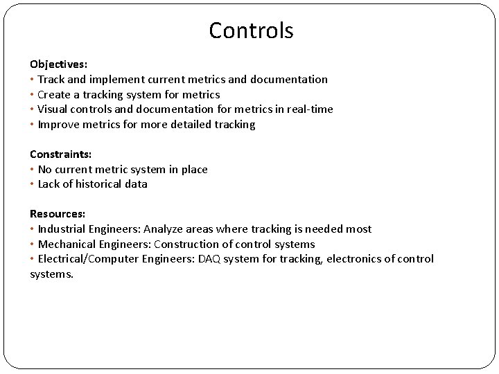 Controls Objectives: • Track and implement current metrics and documentation • Create a tracking