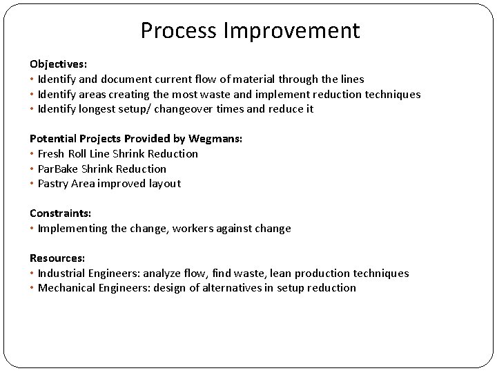 Process Improvement Objectives: • Identify and document current flow of material through the lines