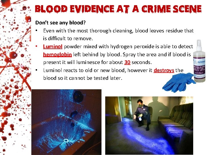Don’t see any blood? • Even with the most thorough cleaning, blood leaves residue