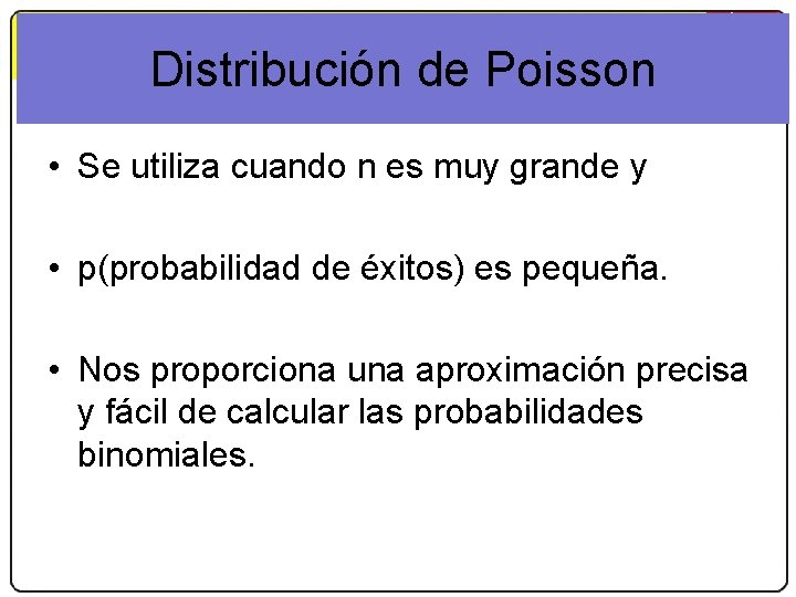 Matemáticas 2. º Bachillerato Las distribuciones binomial y normal Distribución de Poisson • Se
