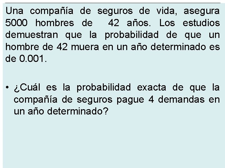 distribuciones binomial y normal Una compañía. Lasde seguros de vida, asegura 5000 hombres de