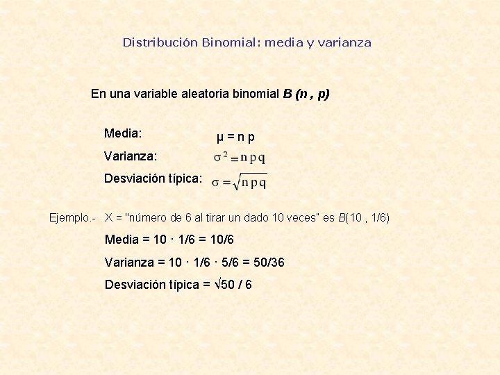 Distribución Binomial: media y varianza En una variable aleatoria binomial B (n , p)
