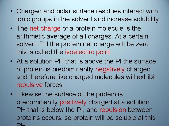 • Charged and polar surface residues interact with ionic groups in the solvent