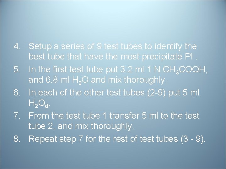 4. Setup a series of 9 test tubes to identify the best tube that