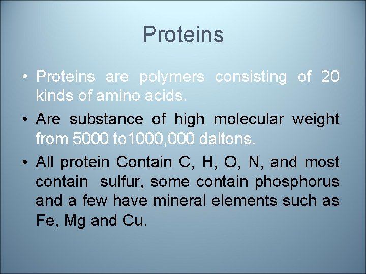 Proteins • Proteins are polymers consisting of 20 kinds of amino acids. • Are